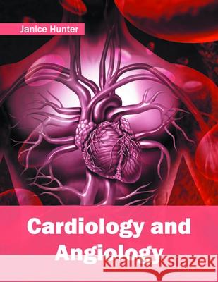 Cardiology and Angiology Janice Hunter 9781632413888 Hayle Medical