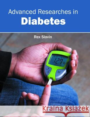 Advanced Researches in Diabetes Rex Slavin 9781632413987 Hayle Medical