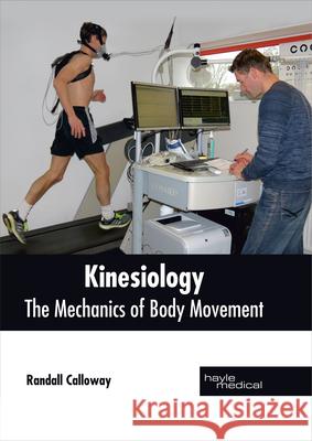 Kinesiology: The Mechanics of Body Movement Randall Calloway 9781632414496 Hayle Medical