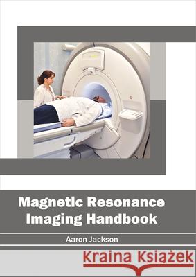 Magnetic Resonance Imaging Handbook Aaron Jackson 9781632414533