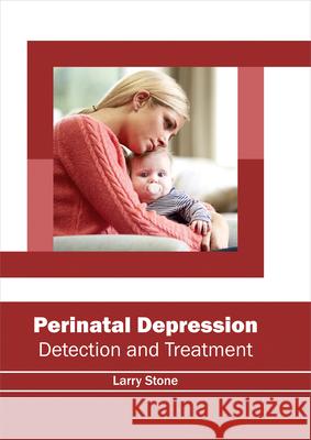 Perinatal Depression: Detection and Treatment Larry Stone 9781632414625 Hayle Medical