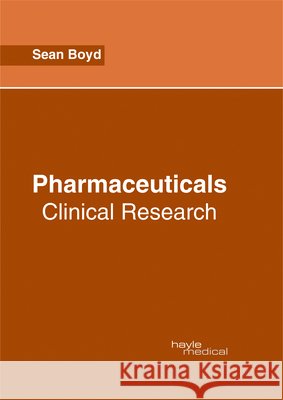 Pharmaceuticals: Clinical Research Sean Boyd 9781632414694 Hayle Medical
