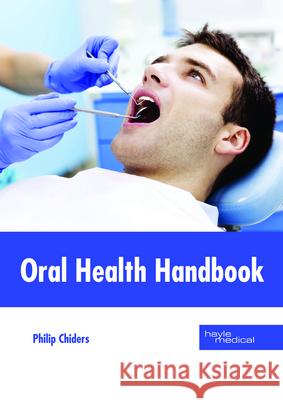 Oral Health Handbook Philip Chiders 9781632414731 Hayle Medical