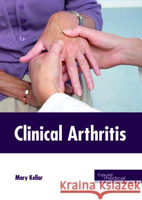 Clinical Arthritis Mary Kellar 9781632414830 Hayle Medical