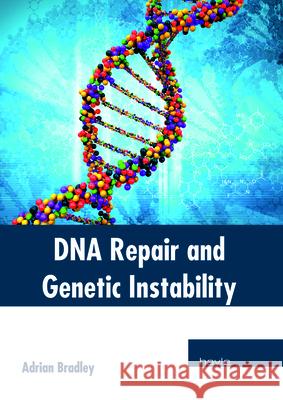 DNA Repair and Genetic Instability Adrian Bradley 9781632414915 Hayle Medical