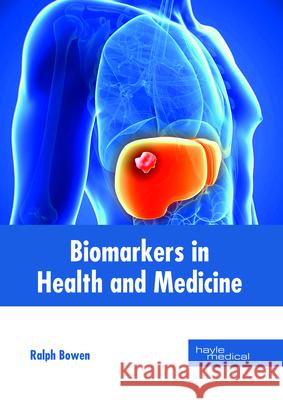 Biomarkers in Health and Medicine Ralph Bowen 9781632415257