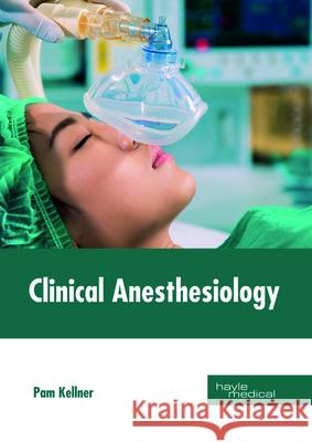 Clinical Anesthesiology Pam Kellner 9781632415264 Hayle Medical