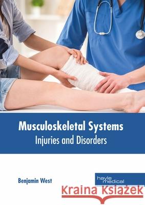 Musculoskeletal Systems: Injuries and Disorders Benjamin West 9781632415394