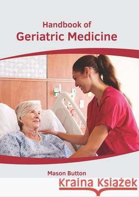 Handbook of Geriatric Medicine Mason Button 9781632415493 Hayle Medical