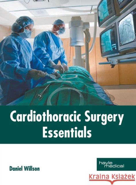 Cardiothoracic Surgery Essentials Daniel Willson 9781632415530