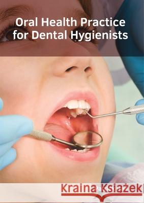 Oral Health Practice for Dental Hygienists Patrick Hall 9781632415646 Hayle Medical