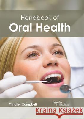 Handbook of Oral Health Timothy Campbell 9781632415691 Hayle Medical