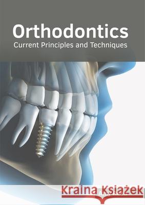 Orthodontics: Current Principles and Techniques Amy Reed 9781632415721 Hayle Medical