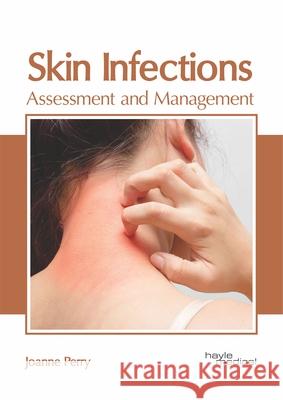 Skin Infections: Assessment and Management Joanne Perry 9781632415769