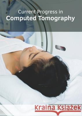 Current Progress in Computed Tomography Robert Meyer 9781632415790