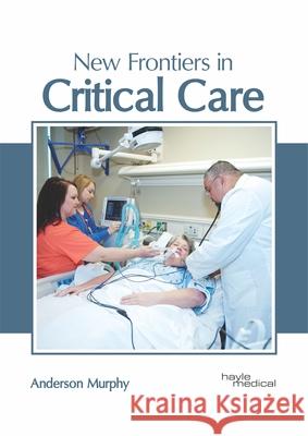 New Frontiers in Critical Care Anderson Murphy 9781632415936 Hayle Medical