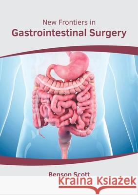 New Frontiers in Gastrointestinal Surgery Benson Scott 9781632416124