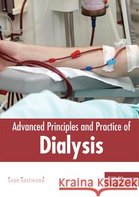 Advanced Principles and Practice of Dialysis Sean Eastwood 9781632416643 Hayle Medical