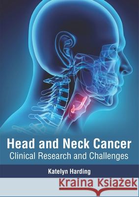 Head and Neck Cancer: Clinical Research and Challenges Katelyn Harding 9781632417022 Hayle Medical