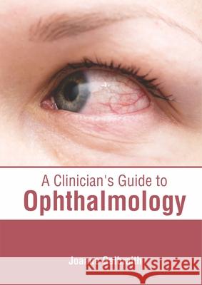 A Clinician's Guide to Ophthalmology Joanne Galbraith 9781632417060 Hayle Medical