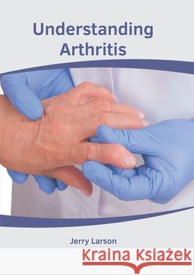 Understanding Arthritis Jerry Larson 9781632417220 Hayle Medical