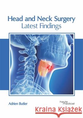 Head and Neck Surgery: Latest Findings Adrien Butler 9781632417244 Hayle Medical