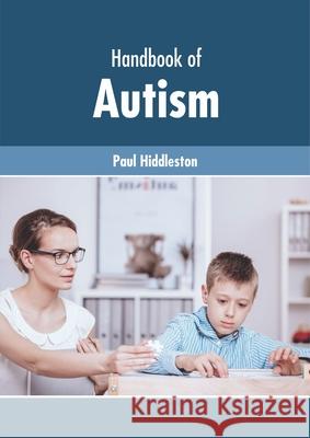 Handbook of Autism Paul Hiddleston 9781632417381