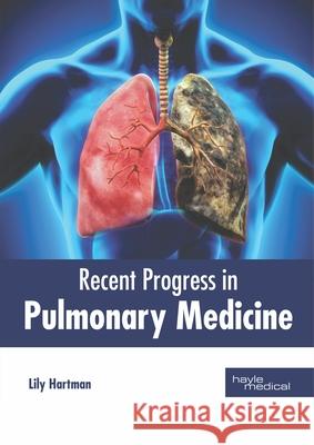 Recent Progress in Pulmonary Medicine Lily Hartman 9781632417527 Hayle Medical