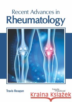 Recent Advances in Rheumatology Travis Reagan 9781632417626 Hayle Medical