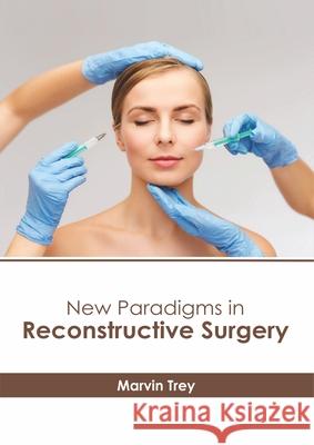 New Paradigms in Reconstructive Surgery Marvin Trey 9781632417718 Hayle Medical