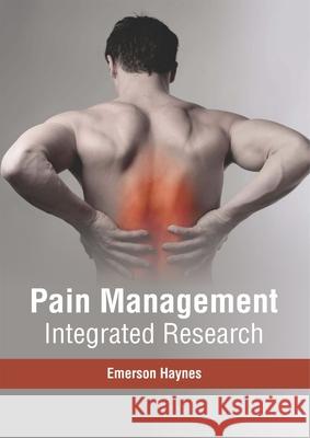 Pain Management: Integrated Research Emerson Haynes 9781632417886 Hayle Medical