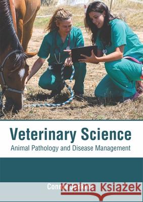 Veterinary Science: Animal Pathology and Disease Management Connor Jenkins 9781632418012 Hayle Medical