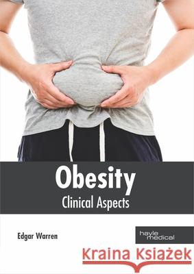 Obesity: Clinical Aspects Edgar Warren 9781632418029