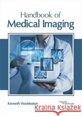 Handbook of Medical Imaging Kenneth Washington 9781632418135 Hayle Medical
