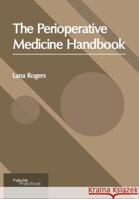 The Perioperative Medicine Handbook Lana Rogers 9781632418616 Hayle Medical