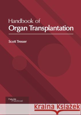 Handbook of Organ Transplantation Scott Tresser 9781632418845 Hayle Medical