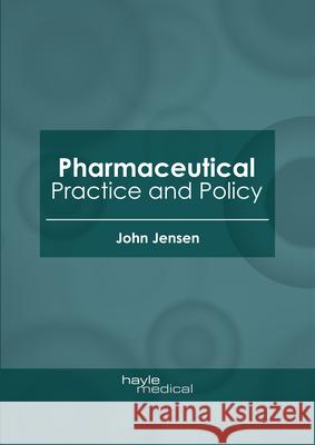 Pharmaceutical Practice and Policy John Jensen 9781632418982