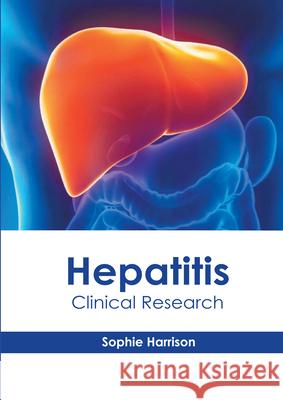Hepatitis: Clinical Research Sophie Harrison 9781632419095 Hayle Medical