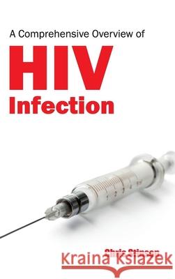 Comprehensive Overview of HIV Infection Chris Stinson 9781632420114 Foster Academics