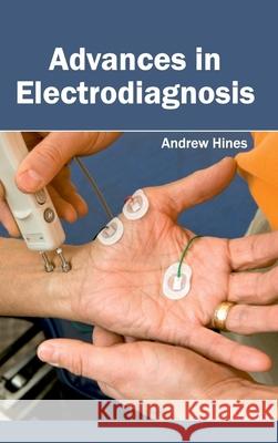 Advances in Electrodiagnosis Andrew Hines 9781632420336 Foster Academics