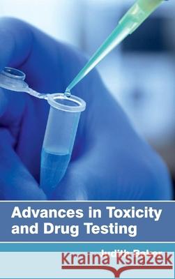 Advances in Toxicity and Drug Testing Judith Baker 9781632420374