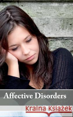 Affective Disorders Harvey Wilson 9781632420381 Foster Academics