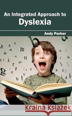 Integrated Approach to Dyslexia Andy Parker 9781632420428