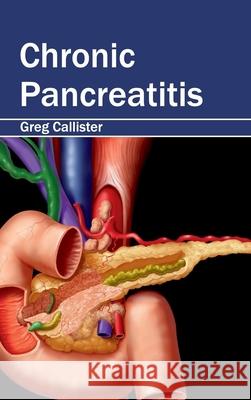 Chronic Pancreatitis Greg Callister 9781632420787 Foster Academics