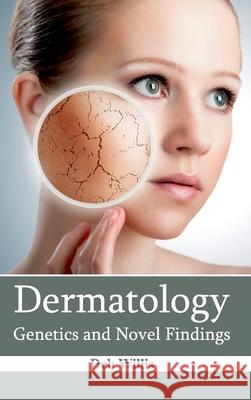 Dermatology: Genetics and Novel Findings Deb Willis 9781632421074 Foster Academics