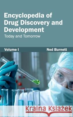 Encyclopedia of Drug Discovery and Development: Volume I (Today and Tomorrow) Ned Burnett 9781632421364 Foster Academics