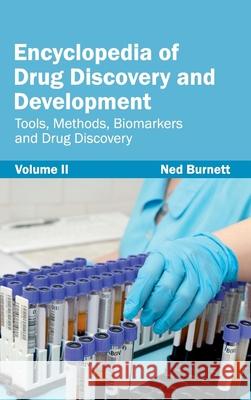 Encyclopedia of Drug Discovery and Development: Volume II (Tools, Methods, Biomarkers and Drug Discovery) Ned Burnett 9781632421371 Foster Academics