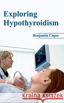 Exploring Hypothyroidism Benjamin Copes 9781632421913