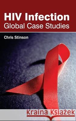 HIV Infection: Global Case Studies Chris Stinson 9781632422316 Foster Academics