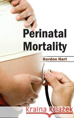 Perinatal Mortality Gordon Hart 9781632423160 Foster Academics